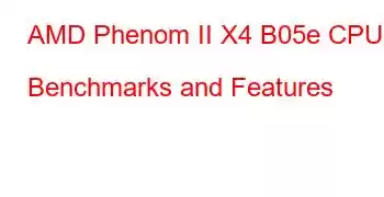 AMD Phenom II X4 B05e CPU Benchmarks and Features