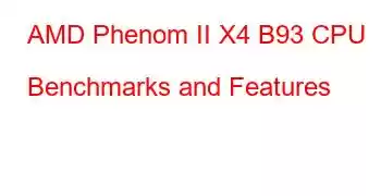 AMD Phenom II X4 B93 CPU Benchmarks and Features