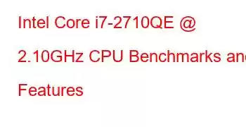 Intel Core i7-2710QE @ 2.10GHz CPU Benchmarks and Features