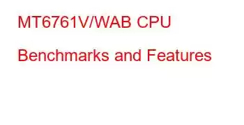 MT6761V/WAB CPU Benchmarks and Features