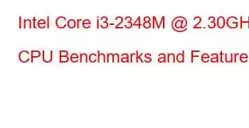 Intel Core i3-2348M @ 2.30GHz CPU Benchmarks and Features