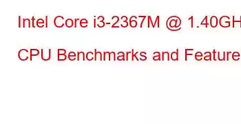 Intel Core i3-2367M @ 1.40GHz CPU Benchmarks and Features