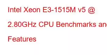 Intel Xeon E3-1515M v5 @ 2.80GHz CPU Benchmarks and Features