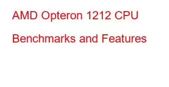 AMD Opteron 1212 CPU Benchmarks and Features