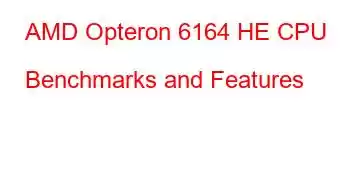 AMD Opteron 6164 HE CPU Benchmarks and Features