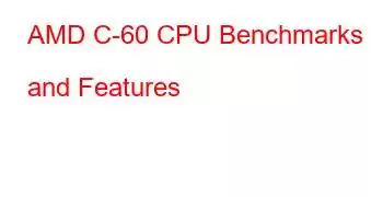 AMD C-60 CPU Benchmarks and Features