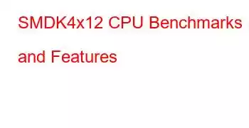 SMDK4x12 CPU Benchmarks and Features