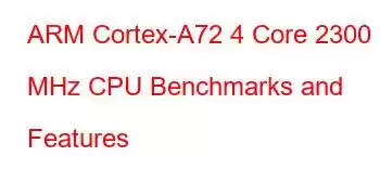 ARM Cortex-A72 4 Core 2300 MHz CPU Benchmarks and Features