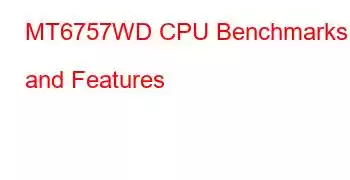 MT6757WD CPU Benchmarks and Features