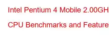 Intel Pentium 4 Mobile 2.00GHz CPU Benchmarks and Features