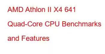 AMD Athlon II X4 641 Quad-Core CPU Benchmarks and Features