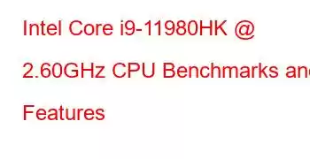 Intel Core i9-11980HK @ 2.60GHz CPU Benchmarks and Features