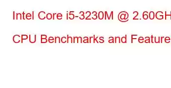 Intel Core i5-3230M @ 2.60GHz CPU Benchmarks and Features