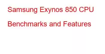 Samsung Exynos 850 CPU Benchmarks and Features