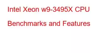 Intel Xeon w9-3495X CPU Benchmarks and Features