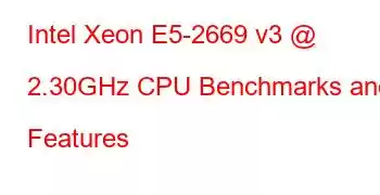 Intel Xeon E5-2669 v3 @ 2.30GHz CPU Benchmarks and Features