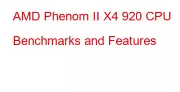 AMD Phenom II X4 920 CPU Benchmarks and Features