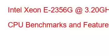 Intel Xeon E-2356G @ 3.20GHz CPU Benchmarks and Features