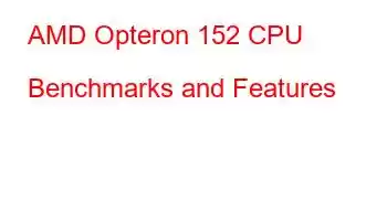 AMD Opteron 152 CPU Benchmarks and Features