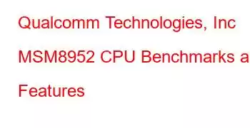 Qualcomm Technologies, Inc MSM8952 CPU Benchmarks and Features