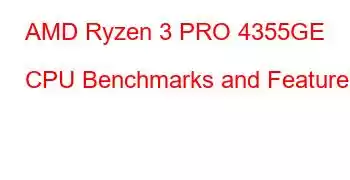 AMD Ryzen 3 PRO 4355GE CPU Benchmarks and Features