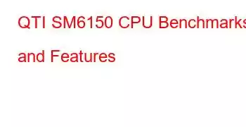 QTI SM6150 CPU Benchmarks and Features