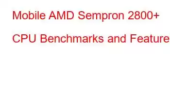 Mobile AMD Sempron 2800+ CPU Benchmarks and Features