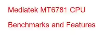 Mediatek MT6781 CPU Benchmarks and Features