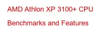 AMD Athlon XP 3100+ CPU Benchmarks and Features