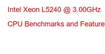 Intel Xeon L5240 @ 3.00GHz CPU Benchmarks and Features