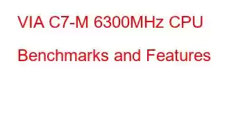 VIA C7-M 6300MHz CPU Benchmarks and Features