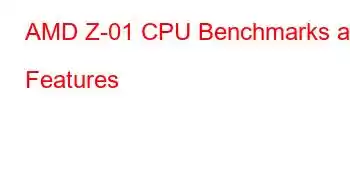 AMD Z-01 CPU Benchmarks and Features