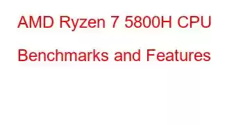 AMD Ryzen 7 5800H CPU Benchmarks and Features