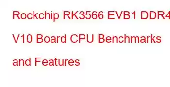 Rockchip RK3566 EVB1 DDR4 V10 Board CPU Benchmarks and Features