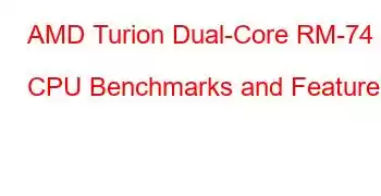 AMD Turion Dual-Core RM-74 CPU Benchmarks and Features