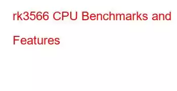 rk3566 CPU Benchmarks and Features