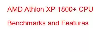 AMD Athlon XP 1800+ CPU Benchmarks and Features