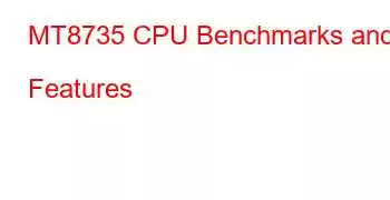 MT8735 CPU Benchmarks and Features