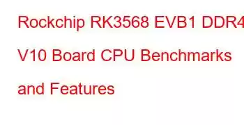 Rockchip RK3568 EVB1 DDR4 V10 Board CPU Benchmarks and Features