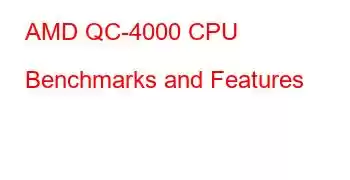 AMD QC-4000 CPU Benchmarks and Features