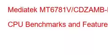 Mediatek MT6781V/CDZAMB-H CPU Benchmarks and Features