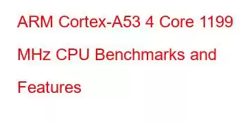 ARM Cortex-A53 4 Core 1199 MHz CPU Benchmarks and Features