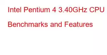 Intel Pentium 4 3.40GHz CPU Benchmarks and Features