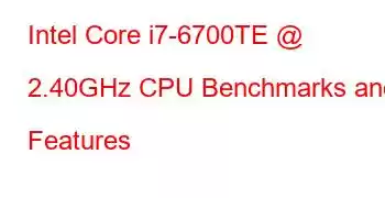 Intel Core i7-6700TE @ 2.40GHz CPU Benchmarks and Features