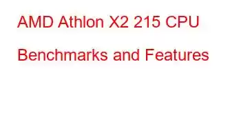 AMD Athlon X2 215 CPU Benchmarks and Features