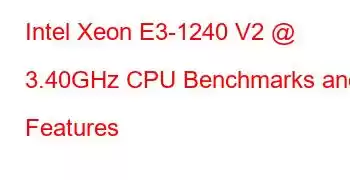 Intel Xeon E3-1240 V2 @ 3.40GHz CPU Benchmarks and Features