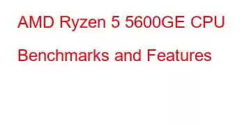 AMD Ryzen 5 5600GE CPU Benchmarks and Features