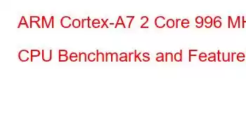 ARM Cortex-A7 2 Core 996 MHz CPU Benchmarks and Features