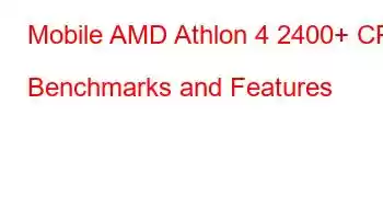 Mobile AMD Athlon 4 2400+ CPU Benchmarks and Features