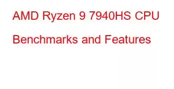 AMD Ryzen 9 7940HS CPU Benchmarks and Features